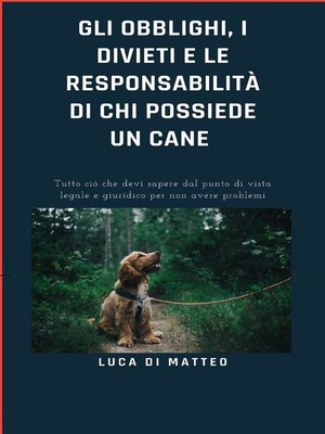 cover image of Gli obblighi, i divieti e le responsabilità di chi possiede un cane